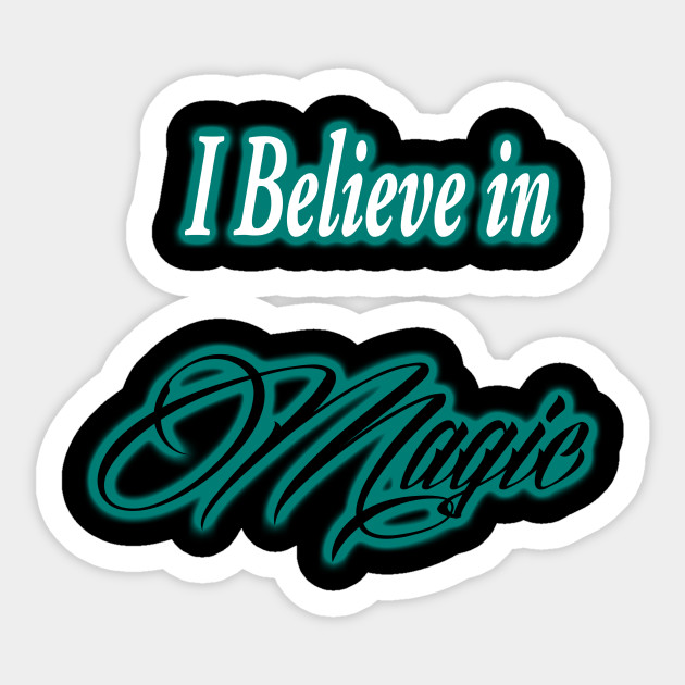 I believe in Magic